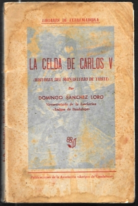 LA CELDA DE CARLOS V - HISTORIA DEL MANASTERIO DE YUSTE