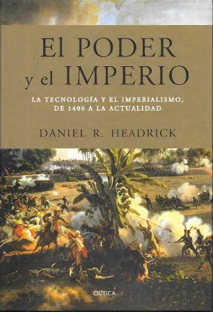 EL PODER Y EL IMPERIO - LA TECNOLOGIA Y EL IMPERIALISMO DE 1400 A LA ACTUALIDAD