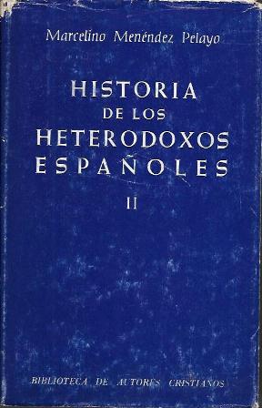 HISTORIA DE LOS HETERODOXOS ESPAÑOLES - TOMO  II