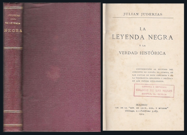 LA LEYENDA NEGRA Y LA VERDAD HISTORICA