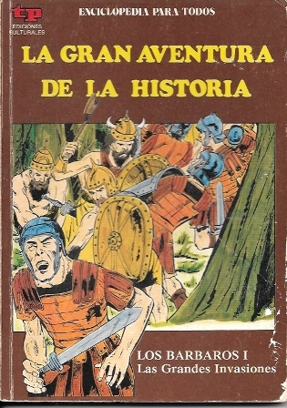 LA GRAN AVENTURA DE LA HISTORIA Nº 19 LOS BARBAROS I. LAS GRANDES INVASIONES