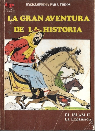 LA GRAN AVENTURA DE LA HISTORIA Nº 21 EL ISLAM II - LA EXPANSION
