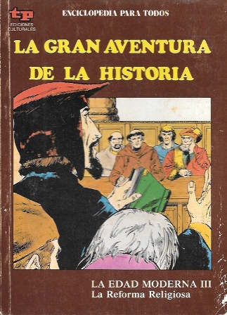 LA GRAN AVENTURA DE LA HISTORIA Nº 29 LA EDAD MODERNA - III LA REFORMA RELIGIOSA