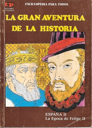 LA GRAN AVENTURA DE LA HISTORIA Nº 31 ESPAÑA II LA EPOCA DE FELIPE II