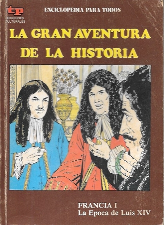 LA GRAN AVENTURA DE LA HISTORIA Nº 40 FRANCIA I LA EPOCA DE LUIS XIV