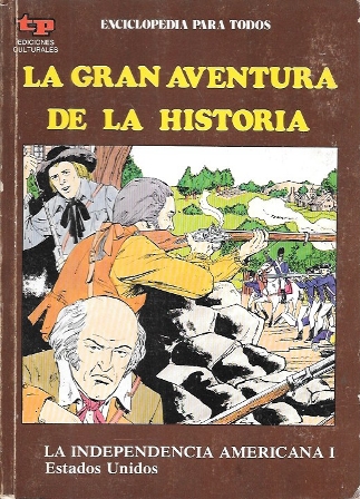 LA GRAN AVENTURA DE LA HISTORIA Nº 43 LA INDEPENDENCIA AMERICANA I ESTADOS UNIDOS
