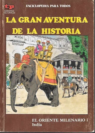 LA GRAN AVENTURA DE LA HISTORIA Nº 47 EL ORIENTE MILENARIO I INDIA