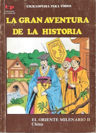 LA GRAN AVENTURA DE LA HISTORIA Nº 48 EL ORIENTE MILENARIO II CHINA