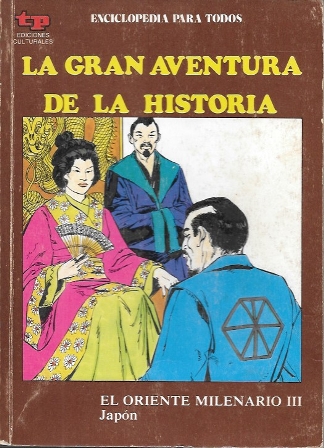 LA GRAN AVENTURA DE LA HISTORIA Nº 49 EL ORIENTE MILENARIO III  JAPON