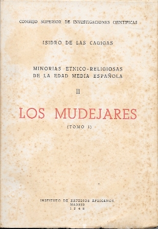 MINORIAS ETNICO-RELIGIOSAS DE LA EDAD MEDIA ESPAÑOLA II LOS MUDEJARES TOMO I