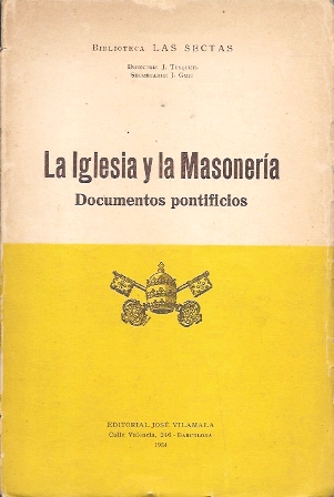 LA IGLESIA Y LA MASONERIA - DOCUMENTOS PONTIFICIOS