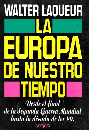 LA EUROPA DE NUESTRO TIEMPO -DESDE EL FINAL DE LA 2º GUERRA MUNDIAL HASTA LA DECADA DE LOS 90
