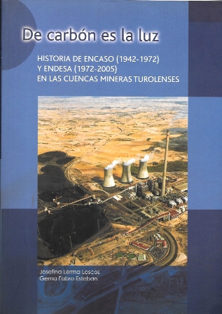DE CARBON ES LA LUZ - HISTORIA DE ENCASO  Y ENDESA EN LAS CUENCAS MINERAS TUROLENSES
