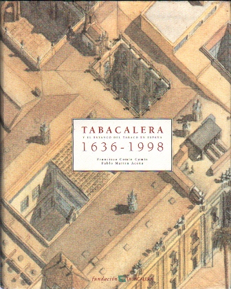 TABACALERA Y EL ESTANCO DEL TABACO EN ESPAÑA 1636-1998