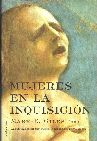 MUJERES EN LA INQUISICION - LA PERSECUCION DEL SANTO OFICIO EN ESPAÑA Y EL NUEVO MUNDO