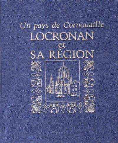 UN PAYS DE CORNOUAILLE. LOCRONAN ET SA REGION