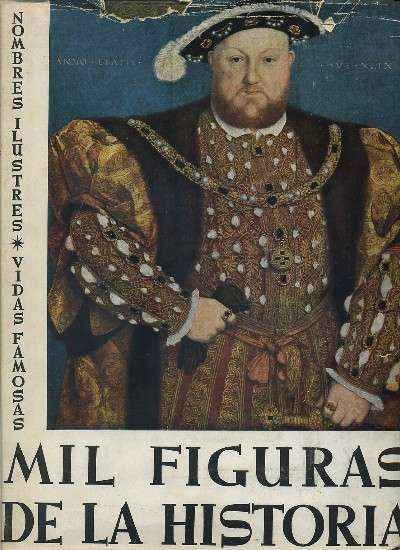 MIL FIGURAS DE LA HISTORIA . NOMBRES ILUSTRES-VIDAS FAMOSAS. TOMOS I Y II.