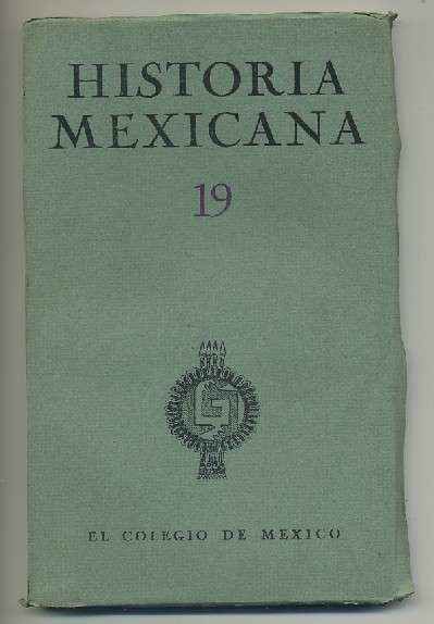 HISTORIA MEXICANA 19.  REVISTA TRIMESTRAL. VOL.V- ENERO-MARZO, 1956.- NUM. 3.