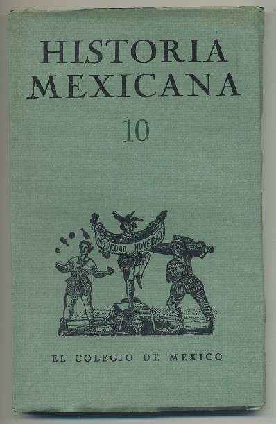 HISTORIA MEXICANA 10.  REVISTA TRIMESTRAL. VOL.III- OCTUBRE-DICIEMBRE, 1953.- NUM. 4.
