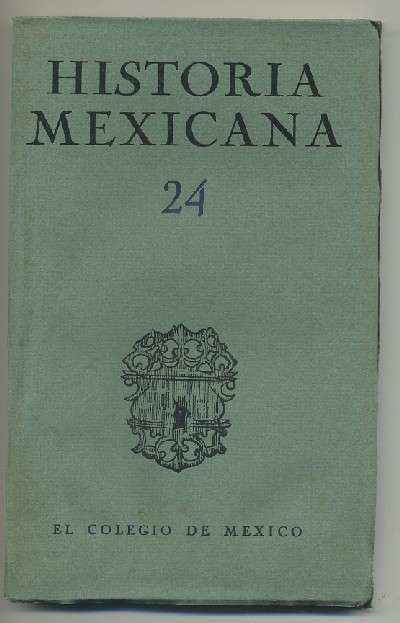 HISTORIA MEXICANA 24.  REVISTA TRIMESTRAL. VOL.VI- ABRIL-JUNIO, 1957.- NUM. 4.