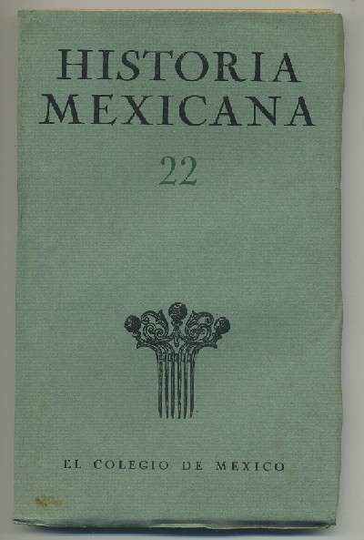HISTORIA MEXICANA 22.  REVISTA TRIMESTRAL. VOL.VI- OCTUBRE-DICIEMBRE, 1956.- NUM. 2.