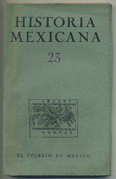 HISTORIA MEXICANA 23.  REVISTA TRIMESTRAL. VOL.VI- ENERO-MARZO, 1957.- NUM. 3.