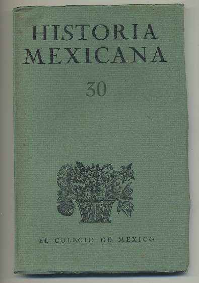 HISTORIA MEXICANA 30.  REVISTA TRIMESTRAL. VOL.VIII- OCTUBRE-DICIEMBRE, 1958.- NUM. 2.