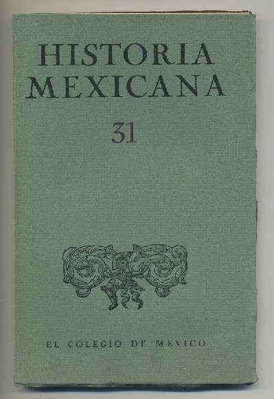 HISTORIA MEXICANA 31.  REVISTA TRIMESTRAL. VOL.VIII- ENERO-MARZO, 1959.- NUM. 3.