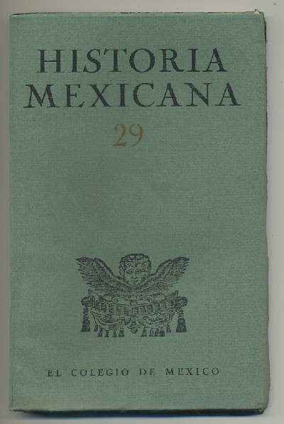 HISTORIA MEXICANA 29.  REVISTA TRIMESTRAL. VOL.VIII- JULIO-SEPTIEMBRE,  1958.- NUM. 1.