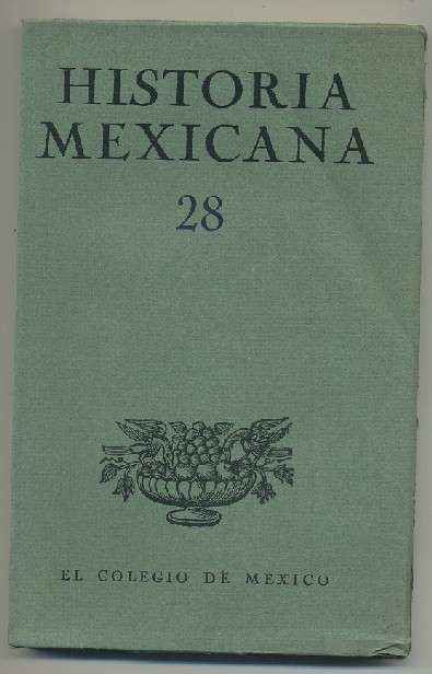 HISTORIA MEXICANA 28.  REVISTA TRIMESTRAL. VOL.VII- ABRIL-JUNIO,  1958.- NUM. 4.