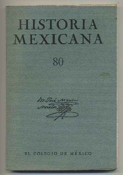HISTORIA MEXICANA 80.  REVISTA TRIMESTRAL. VOL.XX- ABRIL-JUNIO, 1971.- NUM. 4.