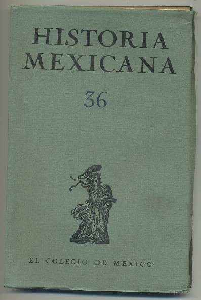 HISTORIA MEXICANA 36.  REVISTA TRIMESTRAL. VOL.IX- ABRIL-JUNIO, 1960.- NUM. 4.