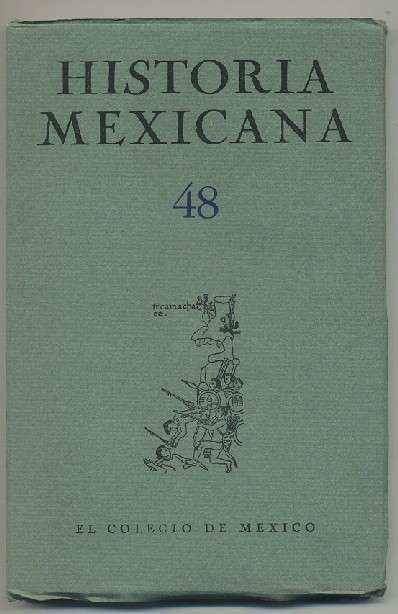 HISTORIA MEXICANA 48.  REVISTA TRIMESTRAL. VOL.XII-  ABRIL-JUNIO,  1963.- NUM. 4.