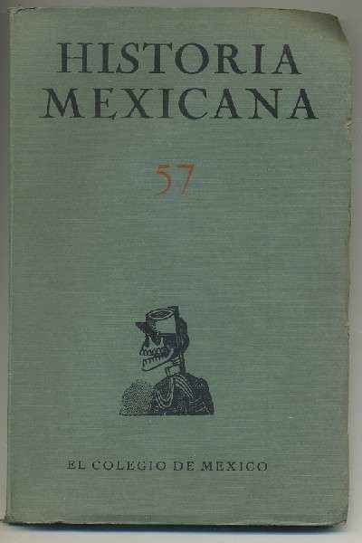 HISTORIA MEXICANA 57.  REVISTA TRIMESTRAL. VOL.XV-  JULIO-SEPTIEMBRE, 1965.- NUM. 1.
