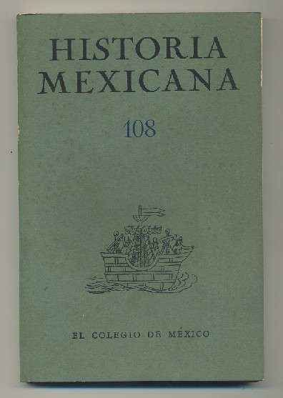 HISTORIA MEXICANA 108.  REVISTA TRIMESTRAL. VOL.XXVII-  ABRIL-JUNIO, 1978.- NUM. 4.