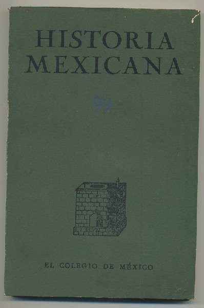 HISTORIA MEXICANA 99.  REVISTA TRIMESTRAL. VOL.XXV-  ENERO-MARZO, 1976.- NUM. 3.