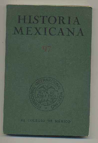 HISTORIA MEXICANA 97.  REVISTA TRIMESTRAL. VOL.XXV-  JULIO-SEPTIEMBRE, 1975.- NUM.1.