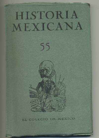 HISTORIA MEXICANA 55. REVISTA TRIMESTRAL. VOL.XIV-  ENERO-MARZO, 1965.- NUM. 3.