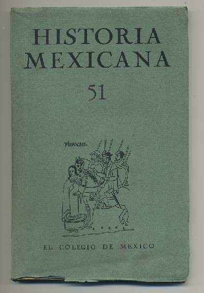 HISTORIA MEXICANA 51. REVISTA TRIMESTRAL. VOL.XIII- ENERO-MARZO, 1964. NUM. 3.