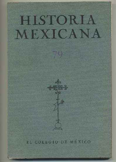 HISTORIA MEXICANA 79. REVISTA TRIMESTRAL VOL.XX- ENERO-MARZO, 1971.- NUM. 3.
