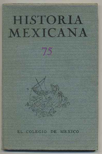 HISTORIA MEXICANA 75. REVISTA TRIMESTRAL VOL.XIX- ENERO-MARZO,  1970.- NUM. 3.