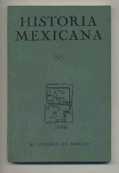 HISTORIA MEXICANA 86. REVISTA TRIMESTRAL VOL.XXII- OCTUBRE-DICIEMBRE,  1972.- NUM. 2.