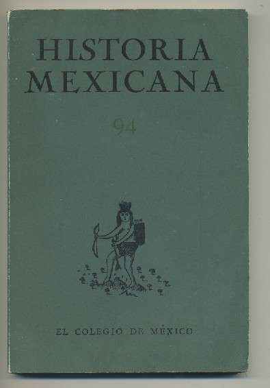 HISTORIA MEXICANA 94. REVISTA TRIMESTRAL VOL.XXIV- OCTUBRE-DICIEMBRE,  1974.- NUM. 2.