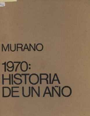 MURANO. 1970:HISTORIA DE UN AÑO
