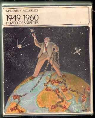 IMÁGENES Y RECUERDOS. 1949-1960. TIEMPO DE SATELITES
