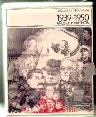 IMÁGENES Y RECUERDOS, 1939-1950. AÑOS DE PENITENCIA