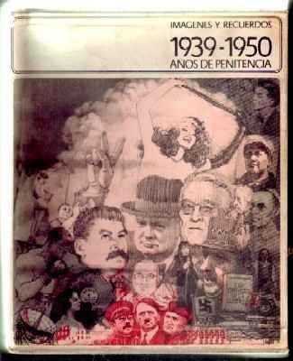 IMÁGENES Y RECUERDOS, 1939-1950. AÑOS DE PENITENCIA