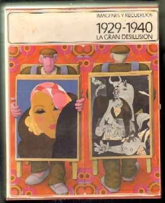 IMÁGENES Y RECUERDOS. 1929-1940. LA GRAN DESILUSIÓN