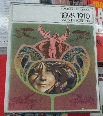 IMÁGENES Y RECUERDOS. 1898-1910. AÑOS DE SOBERBIA
