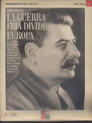 PROTAGONISTAS DEL SIGLO XX.  Nº 15. LA GUERRA FRIA (1945-1948).